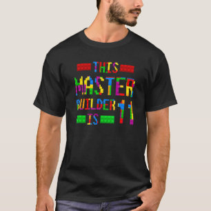 This Master Builder 11 Years Old Born 2011 Elevent T-Shirt