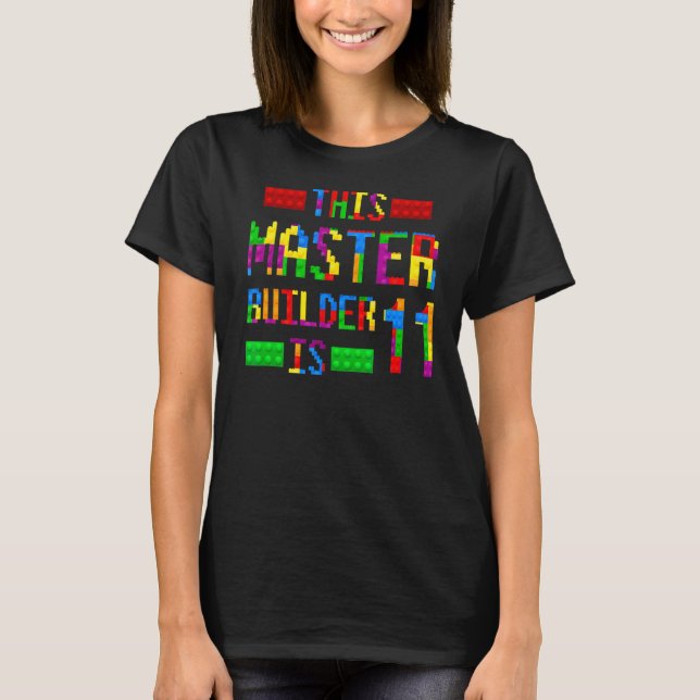 This Master Builder 11 Years Old Born 2011 Elevent T-Shirt (Front)