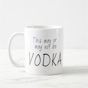 This may or may not be vodka coffee mug