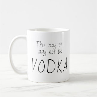 This may or may not be vodka coffee mug
