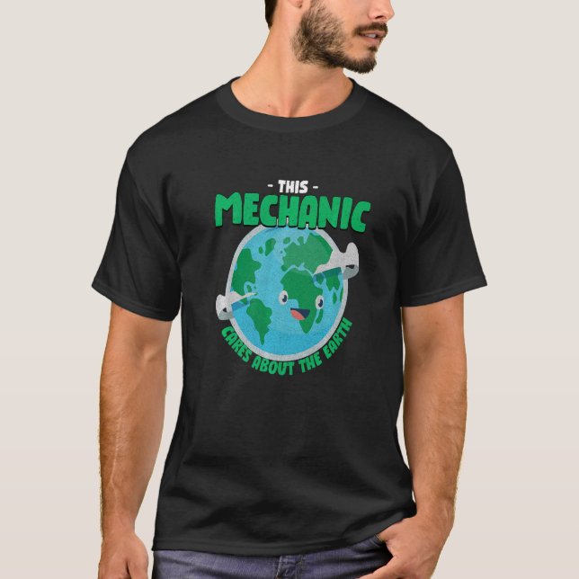 This Mechanic Cares About The Earth Nature  Servic T-Shirt (Front)