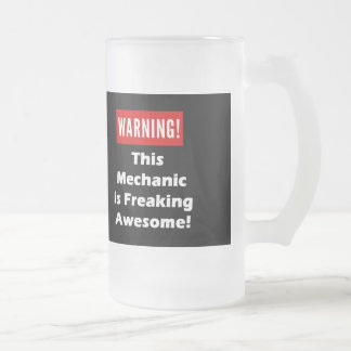 This Mechanic is Freaking Awesome! Frosted Glass Beer Mug