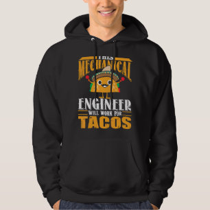 This Mechanical Engineer Will Work For Tacos Hoodie