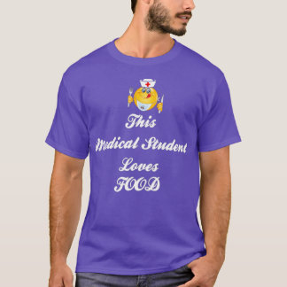This medical student loves food T-Shirt