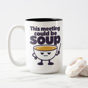 This meeting could be soup Two-Tone coffee mug