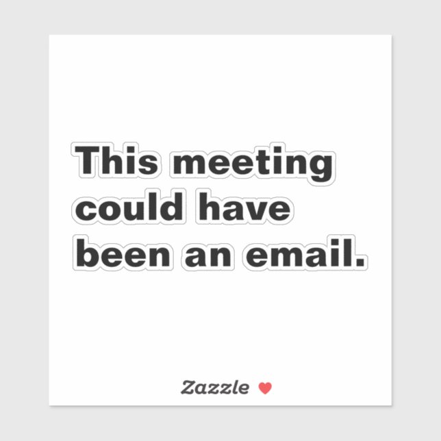 This meeting could have been an email funny saying (Sheet)
