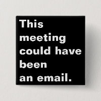 This meeting could have been an email funny saying