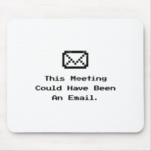 This Meeting Could Have Been An Email Funny Work M Mouse Mat