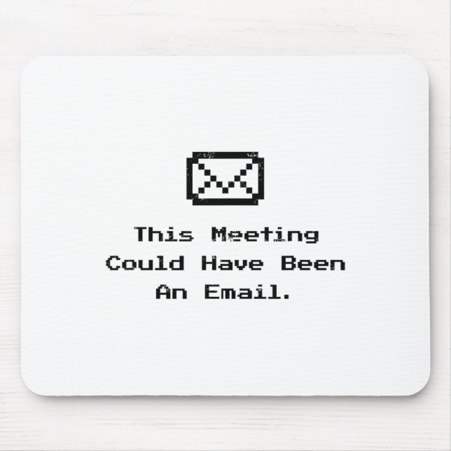 This Meeting Could Have Been An Email Funny Work M Mouse Mat (Front)