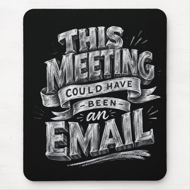 This Meeting Could Have Been an Email  Mouse Mat (Front)
