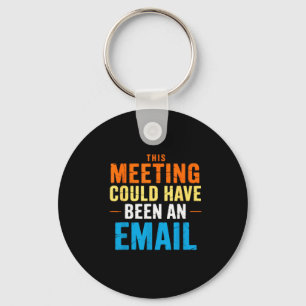 This Meeting Could Have Been An Email Office Key Ring