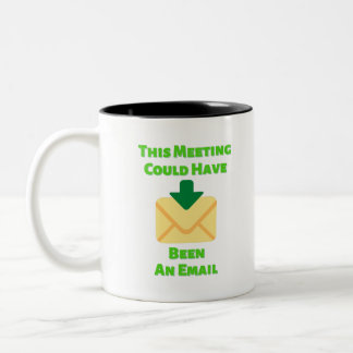 This Meeting Could Have Been An Email Two-Tone Coffee Mug
