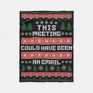This Meeting Could Have Been An Email Ugly Christm Fleece Blanket