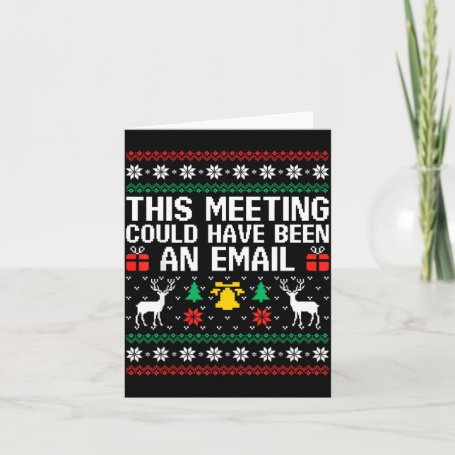 This Meeting Could Have Been An Email Ugly Sweater Card (Front)