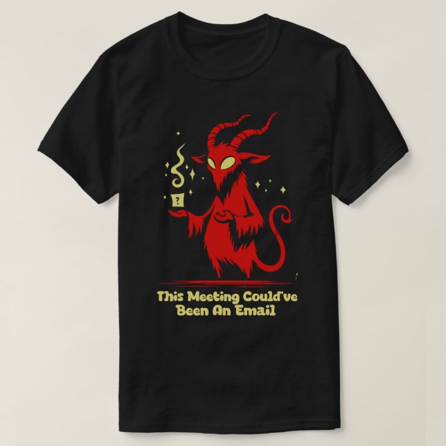 This Meeting Couldve Been An Email T-Shirt (Design Front)