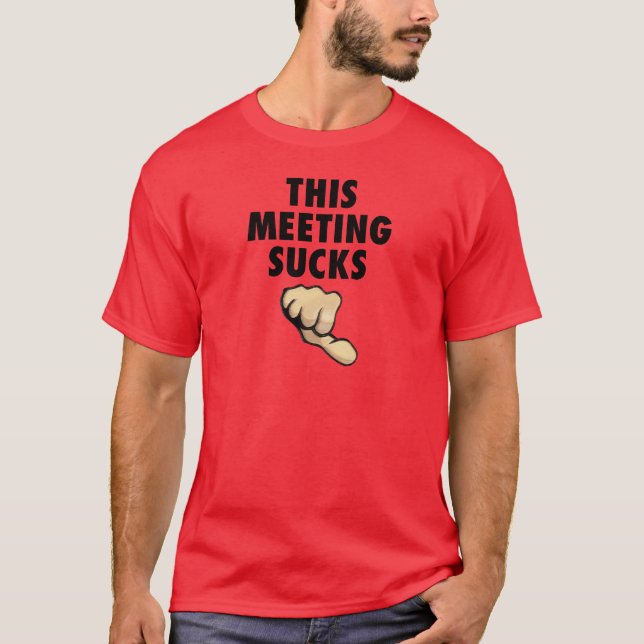 This Meeting Sucks! Thumbs Down! T-Shirt (Front)