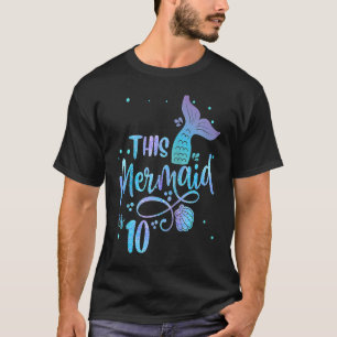 This Mermaid Is 10 Years Old 10th Birthday Little  T-Shirt