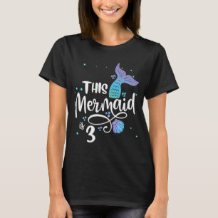 This Mermaid Is 3 Years Old 3rd Birthday Mermaid G T-Shirt