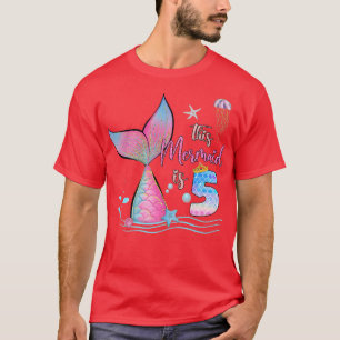 This Mermaid Is 5th Birthday Girls Magical 5 Years T-Shirt