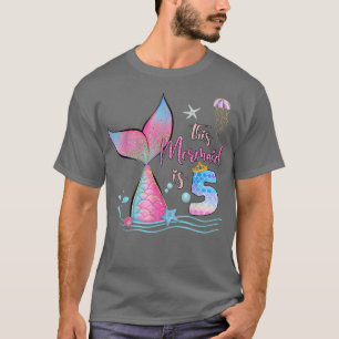 This Mermaid Is 5th Birthday Girls Magical 5 Years T-Shirt