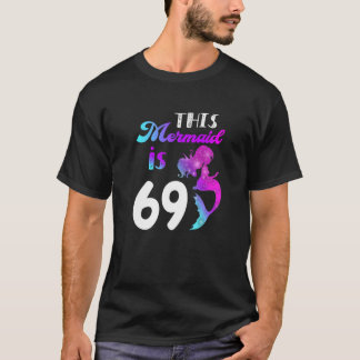 This Mermaid Is 69 Years 69Th Birthday Themed Part T-Shirt