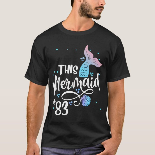 This Mermaid Is 83 Years Old 83rd Birthday Grandma T-Shirt (Front)