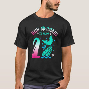 This Mermaid Is Now 2 Fairytale 2nd Year Birthday T-Shirt