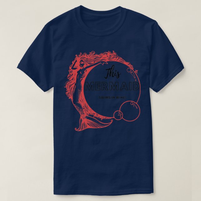 This Mermaid Swims in Wine 1 T-Shirt (Design Front)