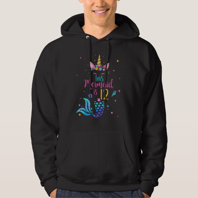 This Mermaid Unicorn Is 12 Years Old 12th Birthday Hoodie (Front)