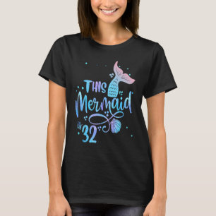 This Mermaids 32 Years Old 32nd Birthday Mermaid E T-Shirt