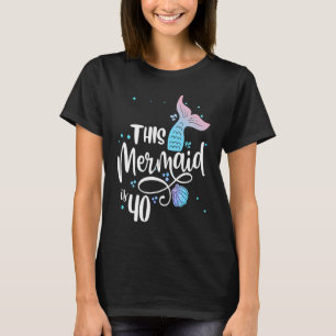 This Mermaids 40 Years Old 40th Birthday Mermaid E T-Shirt