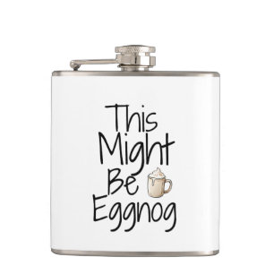 This Might Be Eggnog – Fun Holiday Design Hip Flask