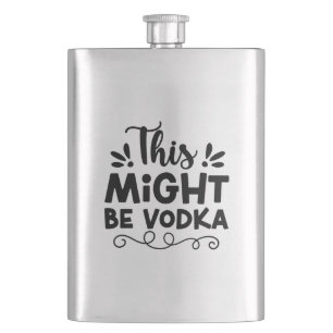 This Might  Be Vodka Hip Flask
