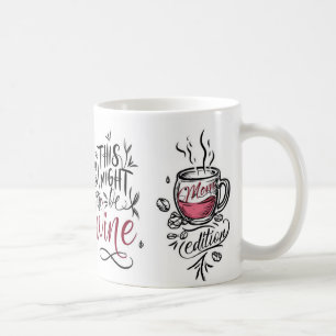 This might be wine – Mum edition' Coffee Mug
