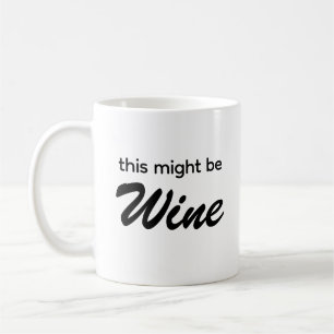 This Might Be Wine Typography Coffee Mug