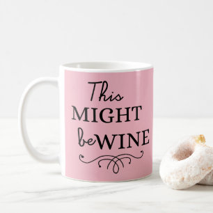 This Might Be Wine - Wine lover vintage Mum Quote Coffee Mug