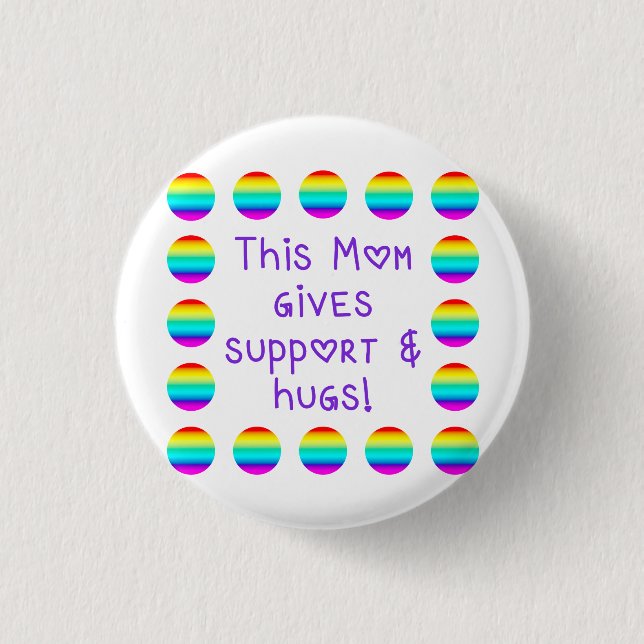 This Mom Gives Support & Hugs - Rainbow Button (Front)