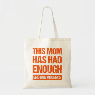 This Mom Has Had Enough - End Gun Violence I Tote Bag