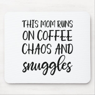 This Mom Runs On Coffee Chaos And Snuggles  Mouse Mat