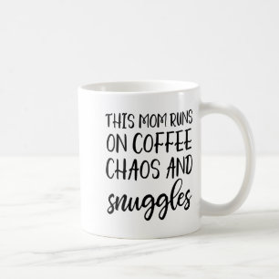 This Mom Runs On Coffee Chaos And Snuggles Mug