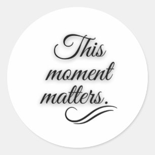 This Moment S Quote Graphic Art Sticker