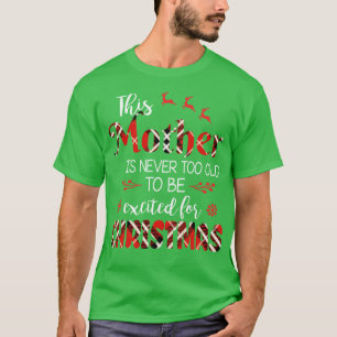 This Mother Is Never Too Old To Be Excited For Chr T-Shirt