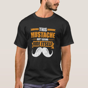 This Moustache Ain't Gonna Ride Itself Rodeo Lover T-Shirt