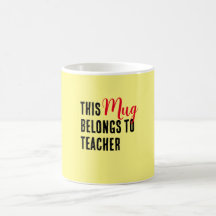 This Mug Belongs To Teacher