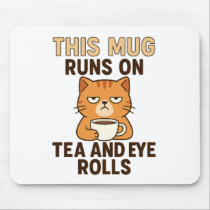 This Mug Runs on Tea and Eye Rolls – Funny British Mouse Mat