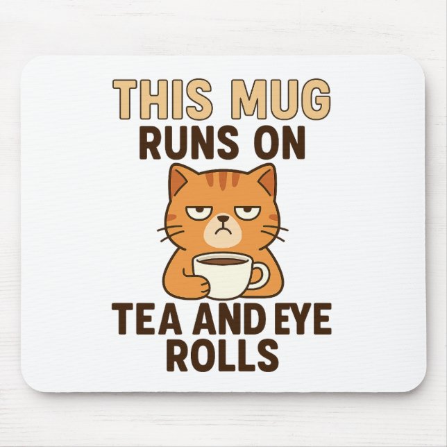 This Mug Runs on Tea and Eye Rolls – Funny British Mouse Mat (Front)