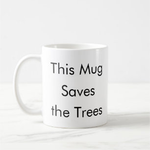 This Mug Saves the Trees funny coffee mug 