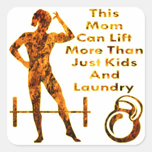 This Mum Can Lift More Than Just Kids And Laundry Square Sticker