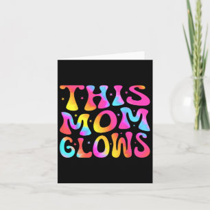This Mum Glows Happy Mothers Day Tie Dye Mum Colou Card