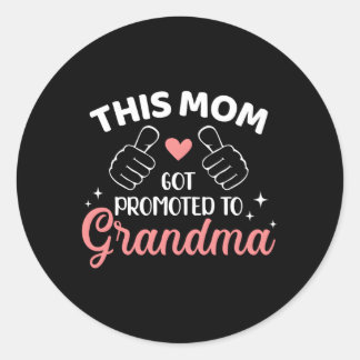 This Mum Got Promoted To Grandma Classic Round Sticker